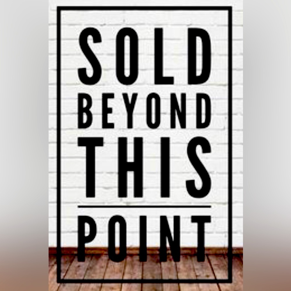 Everything sold beyond this point
